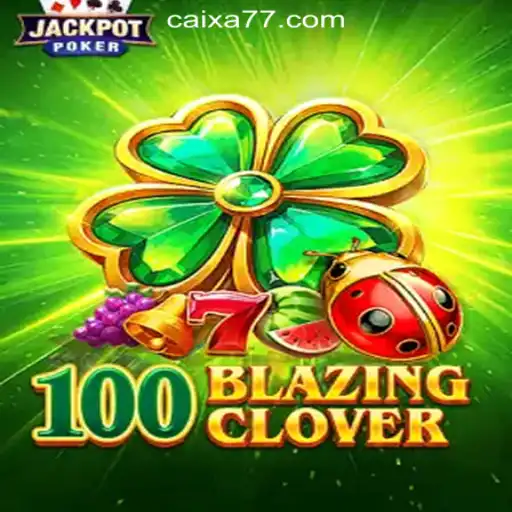 Exploring the Exciting World of 100BlazingClover and CAIXA777 Oficial Slots Brasil #1